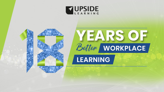 18 and Fabulous – Upside Learning Completes Another Glorious Year of Enabling Enterprises for Better Workplace Learning